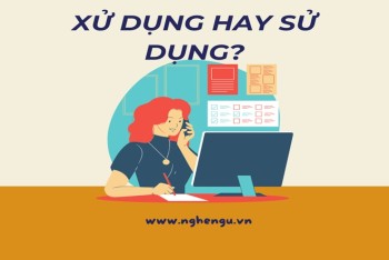 Xử dụng hay sử dụng là chính xác? Cách phân biệt xử hay sử