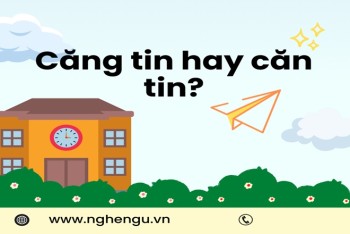 Căng tin hay căn tin là đúng? Nghĩa gốc của từ này là gì?