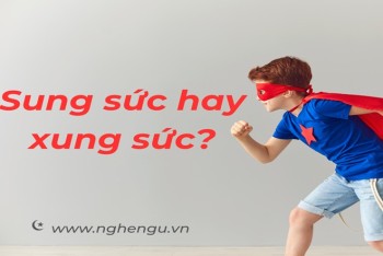 Xung sức hay sung sức đúng chính tả? Nghĩa từ sung súc là gì?