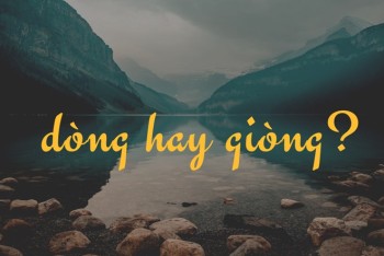 Giòng họ hay dòng họ? Dòng sông hay giòng sông đúng?