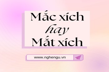 Mắc xích hay mắt xích đúng? Cách phân biệt mắc hay mắt