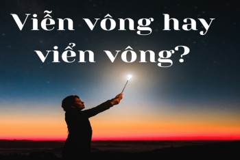 Viễn vông hay viển vông đúng? Nên viết từ nào phù hợp hơn?