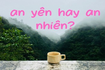 An yên hay an nhiên đúng chính tả? Cách phân biệt chi tiết nhất