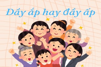 Viết đầy ấp hay đầy ắp mới đúng chính tả tiếng Việt?