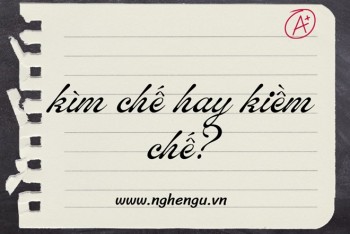 Kìm chế hay kiềm chế đúng? Phân biệt kìm hay kiềm