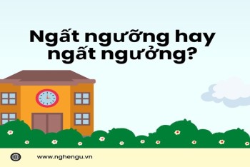 Viết ngất ngưỡng hay ngất ngưởng mới đúng chính tả?