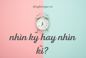 Viết nhìn kỹ hay nhìn kĩ sẽ hay, phù hợp hơn?