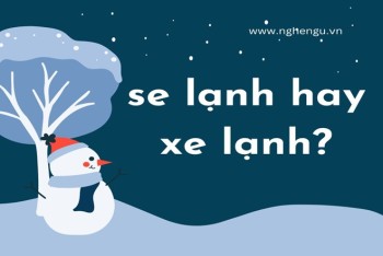 Viết tiết trời xe lạnh hay se lạnh đúng chính tả?