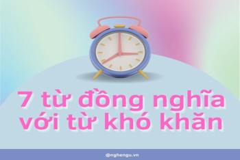 Những từ đồng nghĩa với từ khó khăn thử thách cần biết