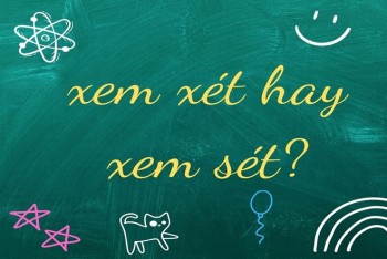 Xem xét hay xem sét đúng? Cách phân biệt xét hay sét chi tiết