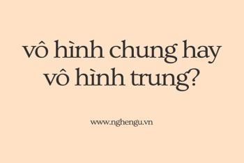 Vô hình chung hay vô hình trung mới đúng chính tả?