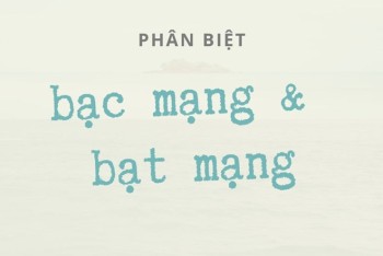 Bạc mạng hay bạt mạng đúng? Nghĩa từng từ này là gì?