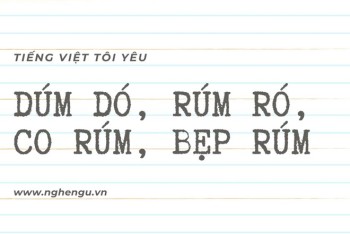 Dúm dó hay rúm ró? Co dúm hay co rúm? Bẹp dúm hay bẹp rúm?