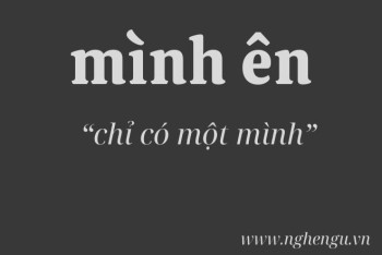 Mình ênh hay mình ên viết đúng chính tả? Nghĩa là gì?