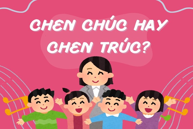 chen chuc hay chen truc