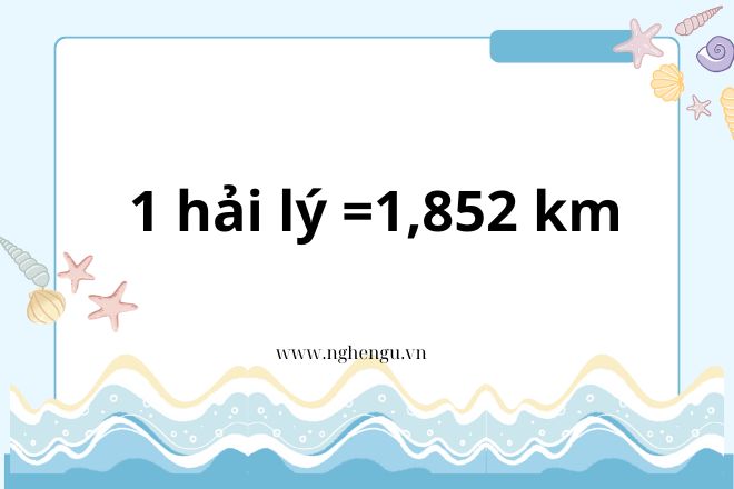 Một hải lý bằng bao nhiêu km? Cách quy đổi nhanh nhất, dễ nhất