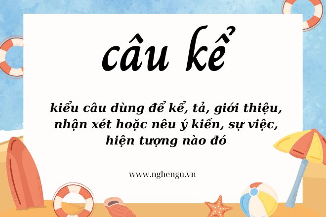 Câu kể là gì? Cấu tạo, phân loại và ví dụ minh họa chi tiết