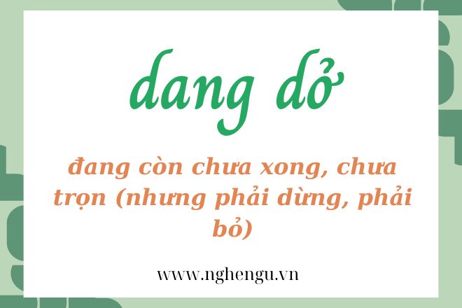 Dang dở hay giang dở viết đúng? Nghĩa từ này là gì?
