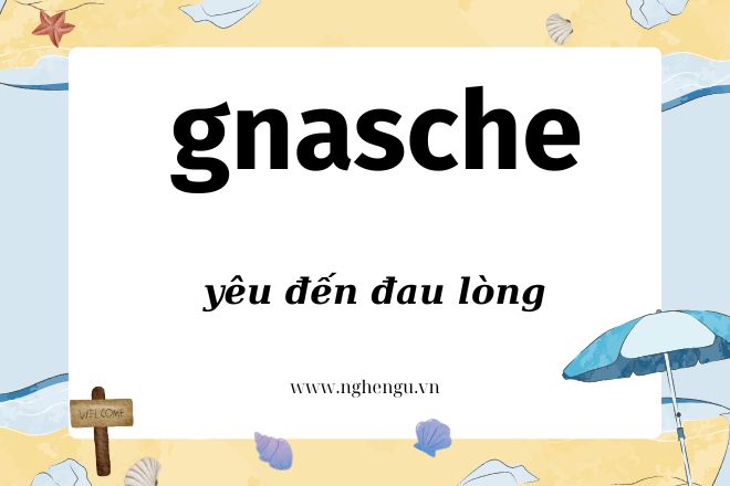 Gnasche là gì? Giải mã thuật ngữ “yêu đến đau lòng” của giới trẻ