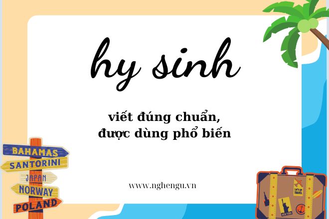 Hy sinh hay hi sinh cách viết nào mới đúng chính tả tiếng Việt?