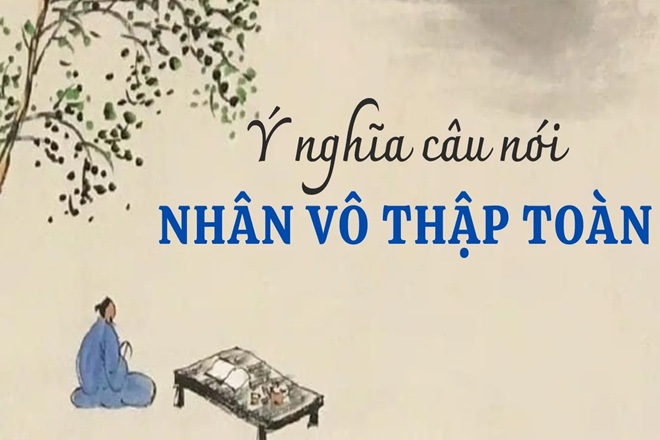 Nhân vô thập toàn là gì? Hiểu đúng về câu nói hay của người xưa