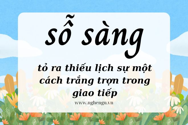 Sổ sàng hay sỗ sàng từ nào viết đúng chính tả? Vì sao nhiều người sai?