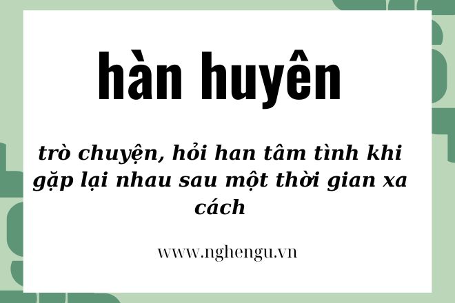 Hàn huyên hay hàn thuyên đúng? Hàn huyên tâm sự hay hàn thuyên tâm sự?