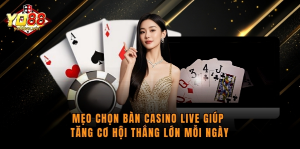 Mẹo Chọn Bàn Casino Live Giúp Tăng Cơ Hội Thắng Lớn Mỗi Ngày